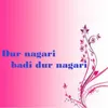 About Dur nagari badi dur nagari Song